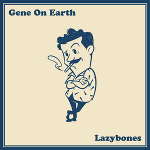 Gene On Earth - Lazybones [LD001D]